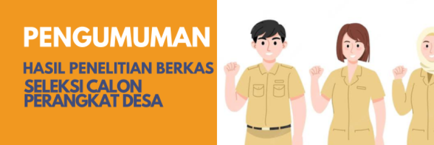 PENGUMUMAN PENELITIAN BERKAS PERSYARATAN SELEKSI PERANGKAT DESA SUKAJAYA UNTUK JABATAN PELAKASANA KEWILAYAHAN DUSUN SUKAMAJU TAHUN 2024
